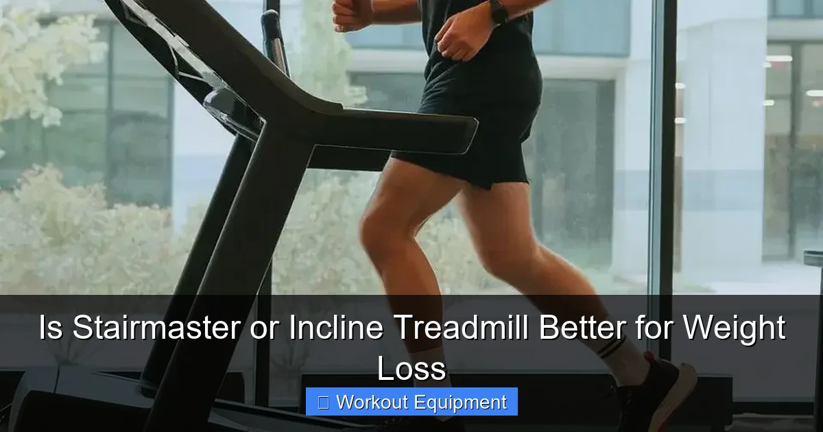 Is Stairmaster or Incline Treadmill Better for Weight Loss