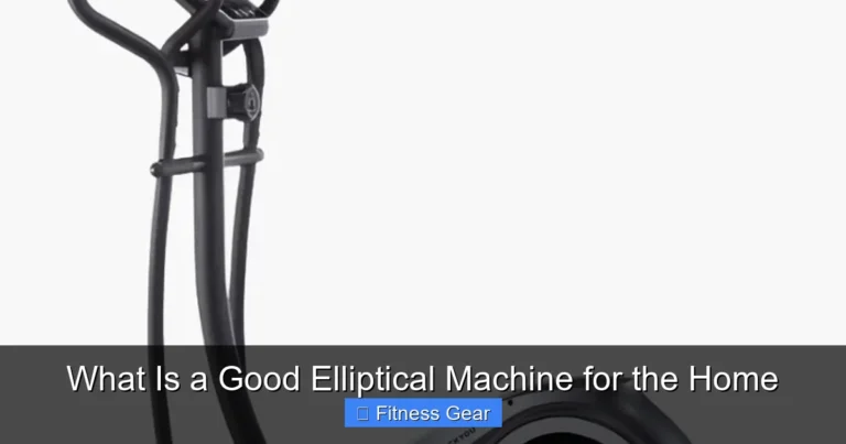 What Is a Good Elliptical Machine for the Home