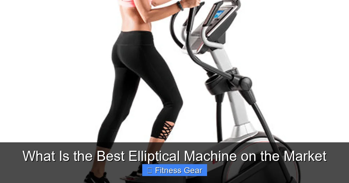 What Is the Best Elliptical Machine on the Market