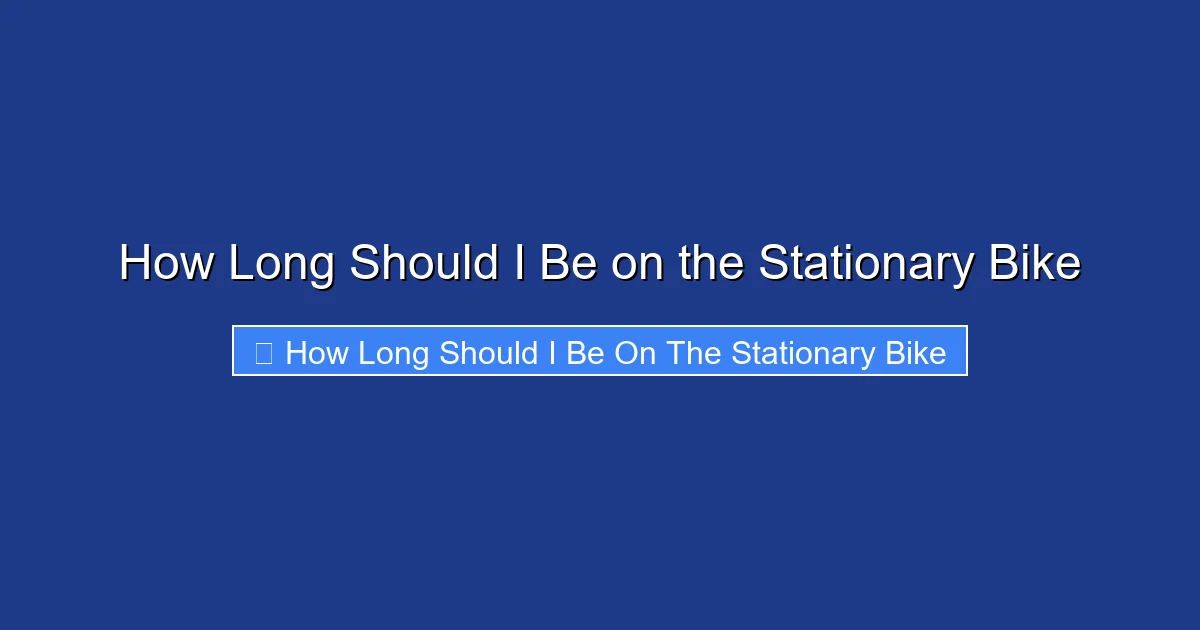 How Long Should I Be on the Stationary Bike