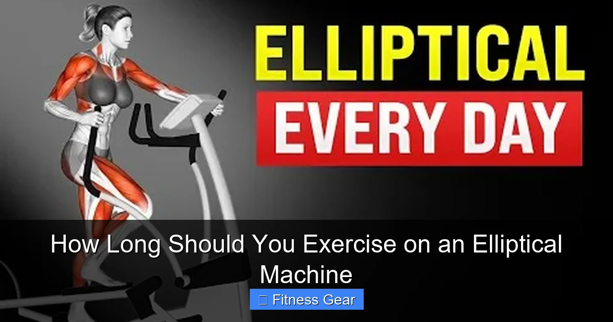 Elliptical Exercise Machine Tutorial How Long Should You Exercise on an Elliptical Machine - gymhike.com