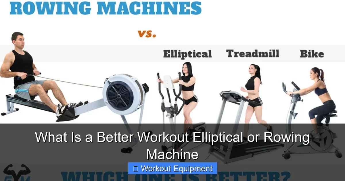 What Is a Better Workout Elliptical or Rowing Machine