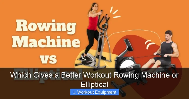 Which Gives a Better Workout Rowing Machine or Elliptical