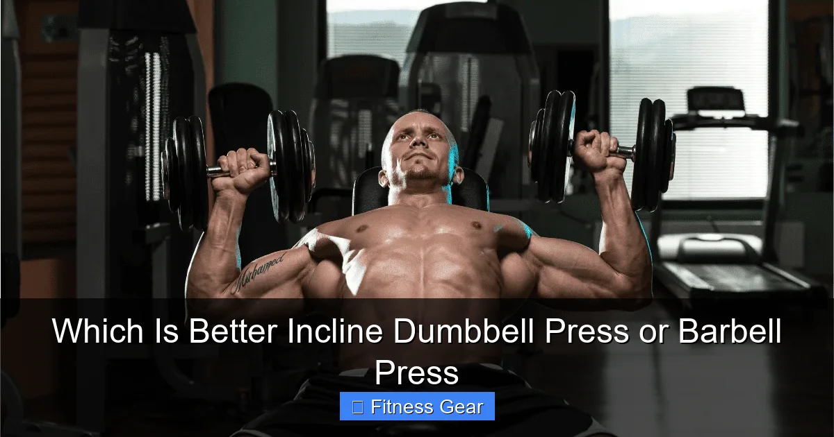 Which Is Better Incline Dumbbell Press or Barbell Press