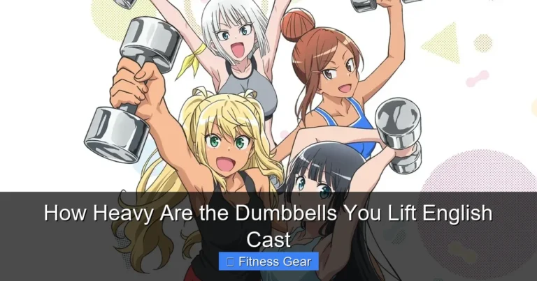 How Heavy Are the Dumbbells You Lift English Cast