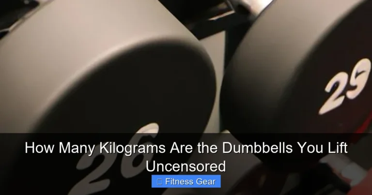 How Many Kilograms Are the Dumbbells You Lift Uncensored