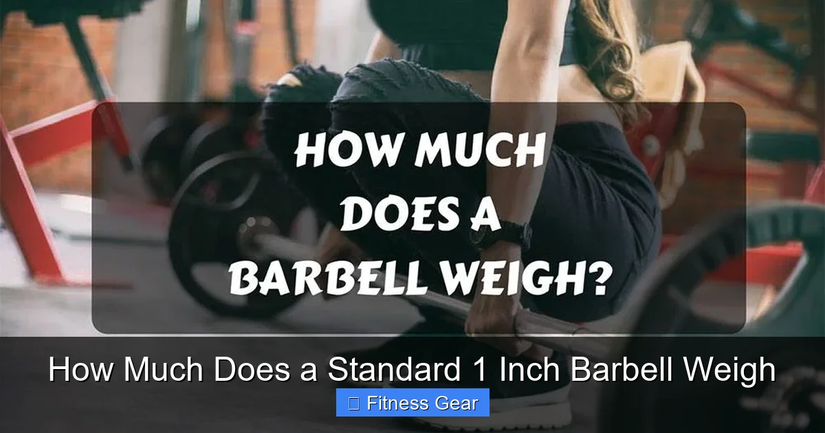 How Much Does a Standard 1 Inch Barbell Weigh