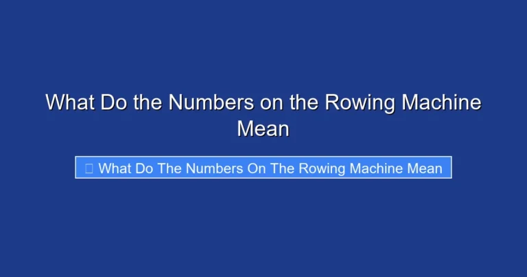What Do the Numbers on the Rowing Machine Mean