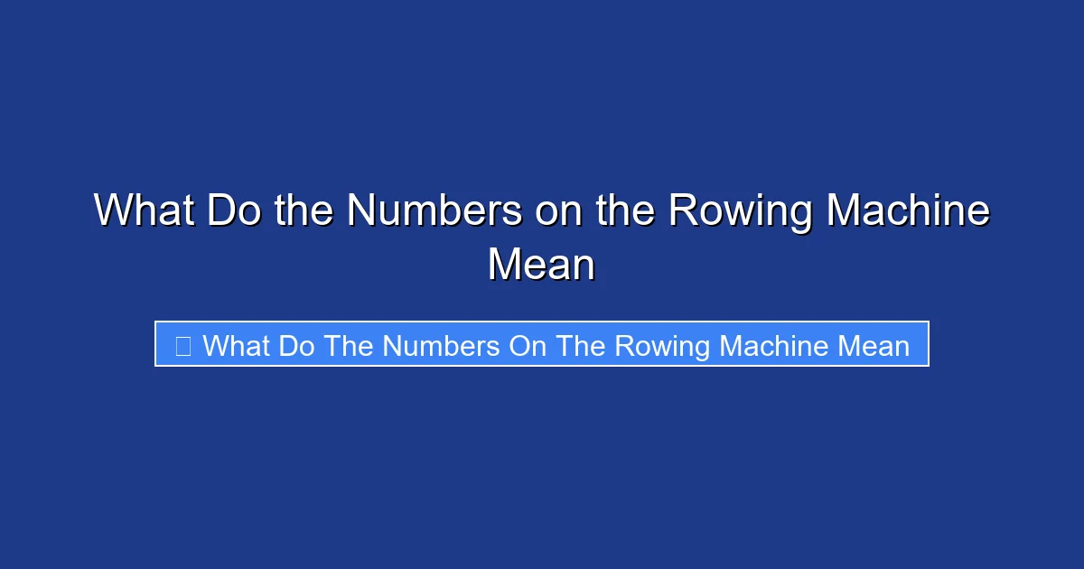 What Do the Numbers on the Rowing Machine Mean
