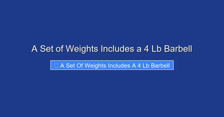 A Set of Weights Includes a 4 Lb Barbell