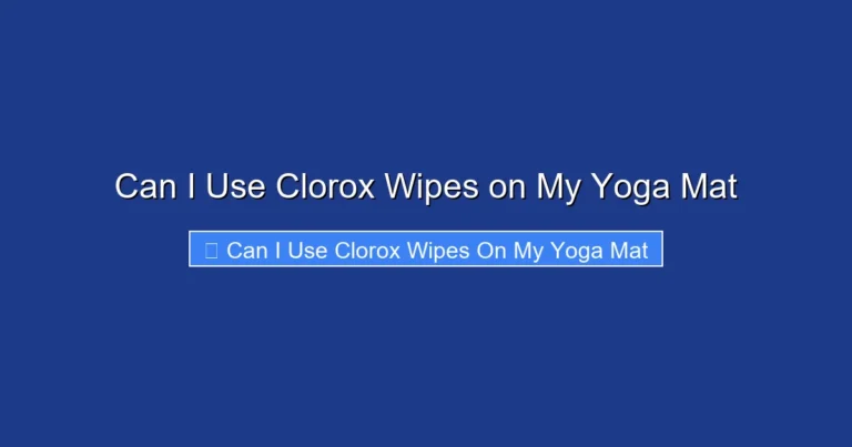 Can I Use Clorox Wipes on My Yoga Mat