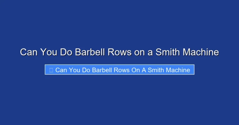 Can You Do Barbell Rows on a Smith Machine