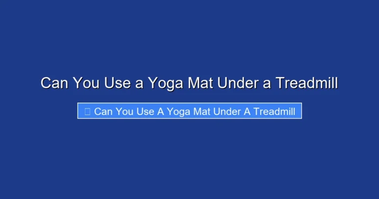 Can You Use a Yoga Mat Under a Treadmill
