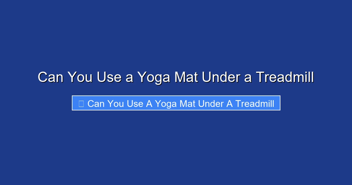 Can You Use a Yoga Mat Under a Treadmill