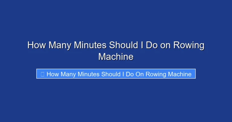 How Many Minutes Should I Do on Rowing Machine
