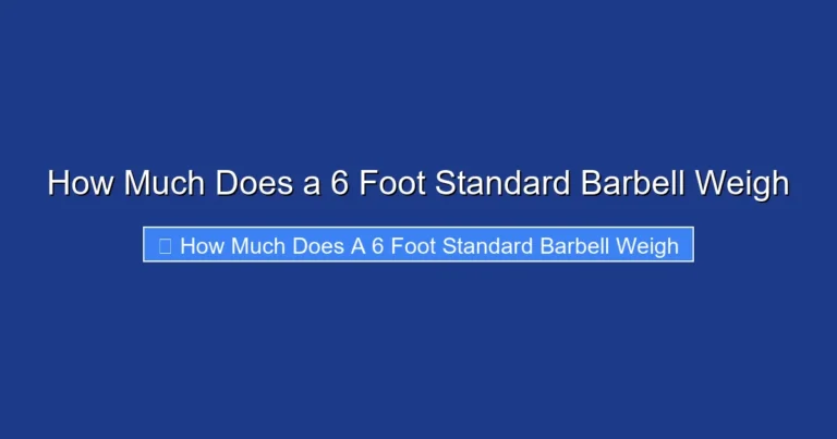 How Much Does a 6 Foot Standard Barbell Weigh