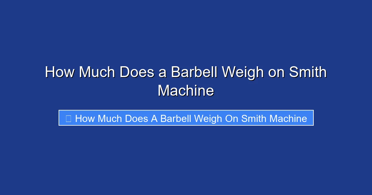 How Much Does a Barbell Weigh on Smith Machine