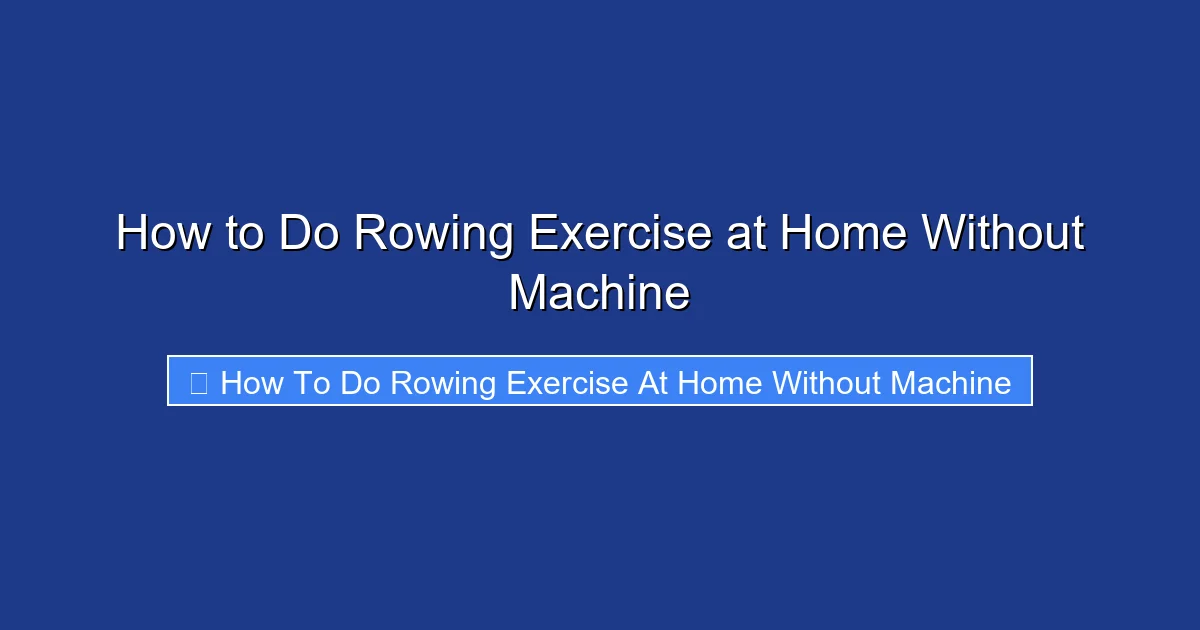 How to Do Rowing Exercise at Home Without Machine