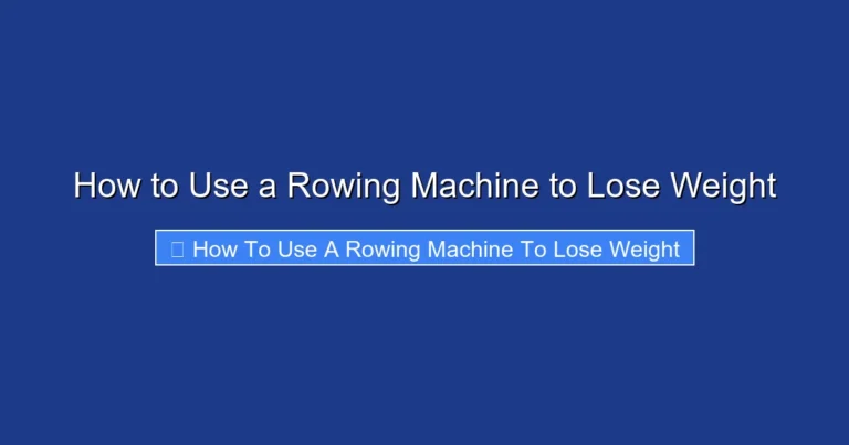 How to Use a Rowing Machine to Lose Weight