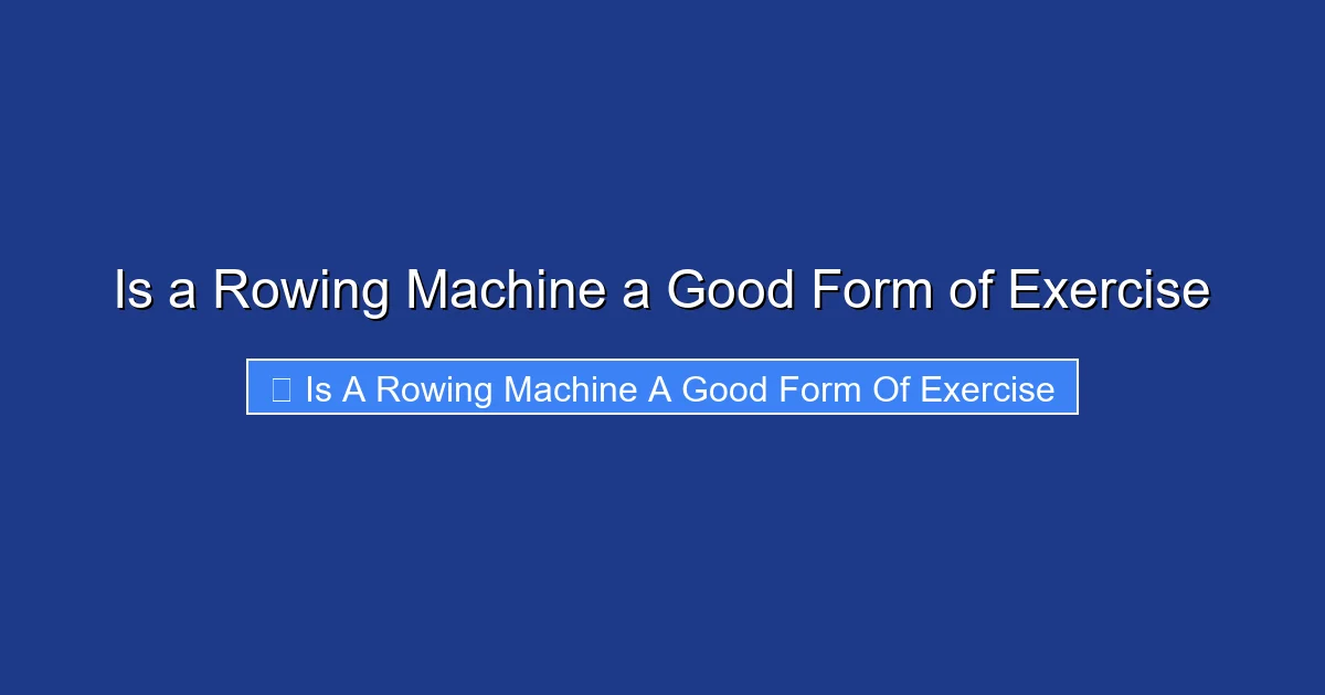 Is a Rowing Machine a Good Form of Exercise