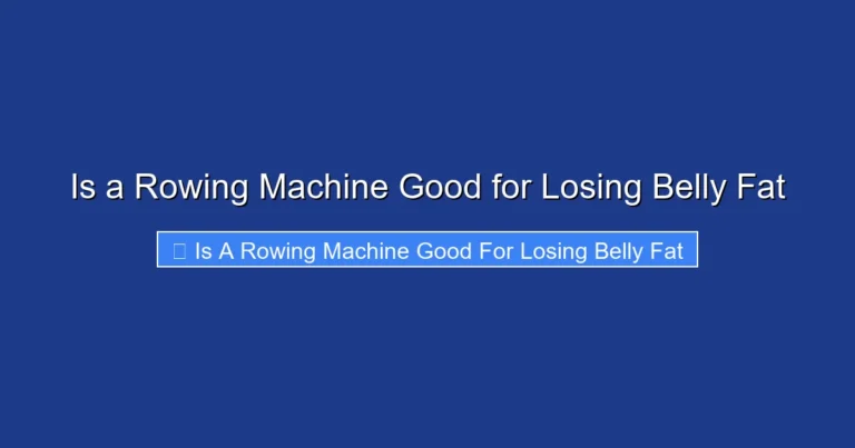 Is a Rowing Machine Good for Losing Belly Fat