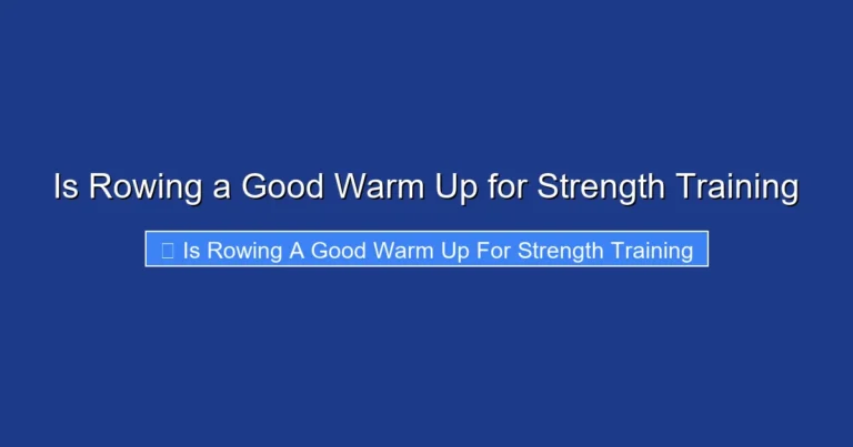 Is Rowing a Good Warm Up for Strength Training