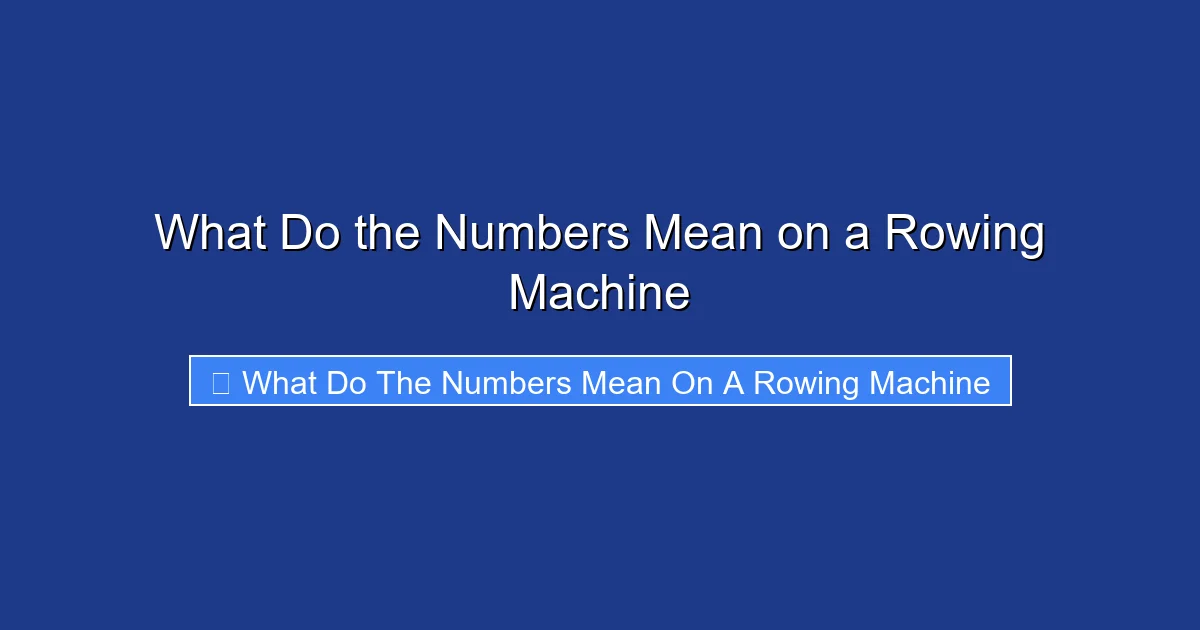 What Do the Numbers Mean on a Rowing Machine