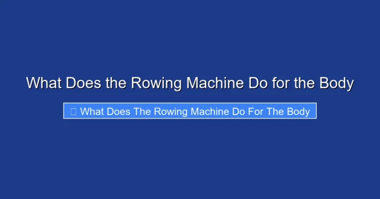 What Does the Rowing Machine Do for the Body