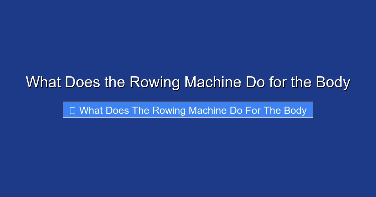 What Does the Rowing Machine Do for the Body