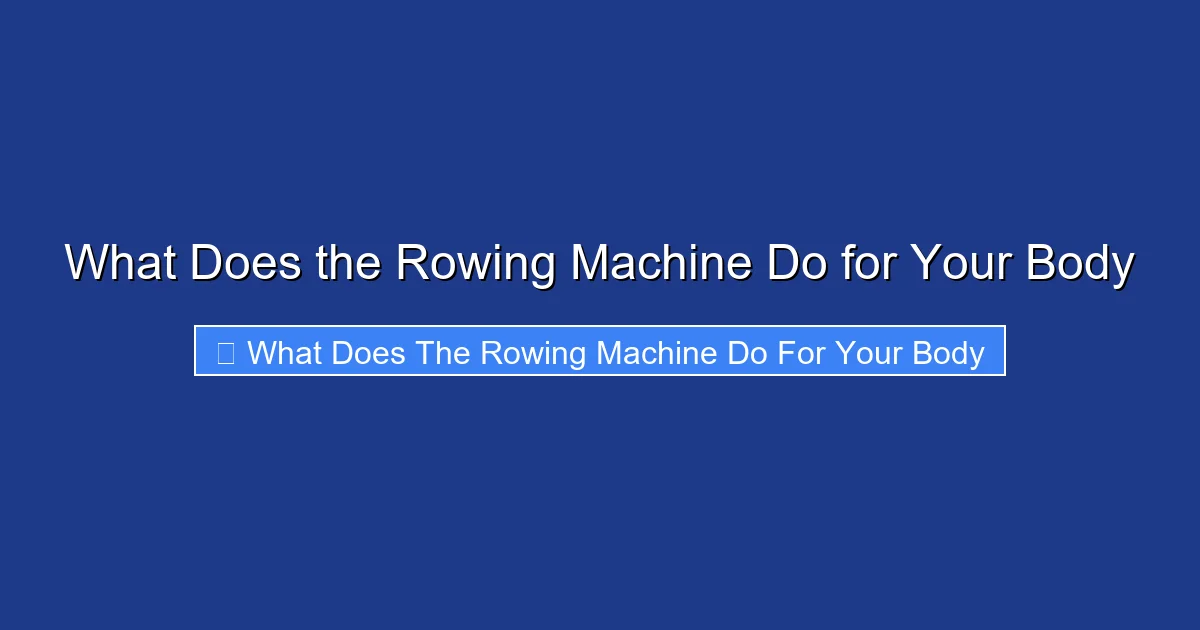 What Does the Rowing Machine Do for Your Body
