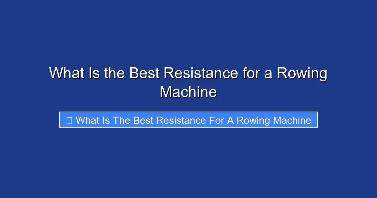 What Is the Best Resistance for a Rowing Machine