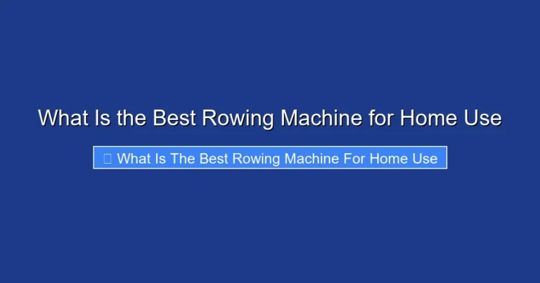 What Is the Best Rowing Machine for Home Use