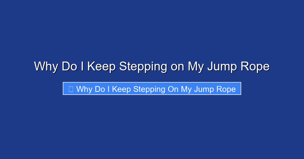 Why Do I Keep Stepping on My Jump Rope