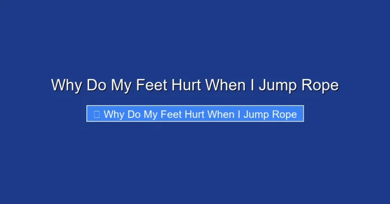 Why Do My Feet Hurt When I Jump Rope