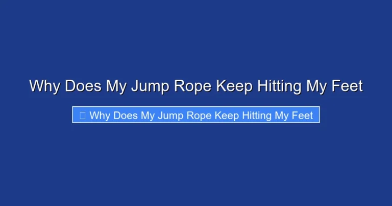 Why Does My Jump Rope Keep Hitting My Feet
