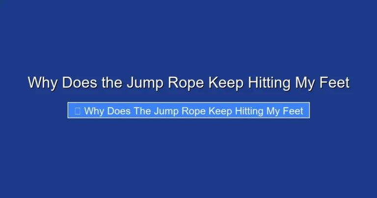Why Does the Jump Rope Keep Hitting My Feet