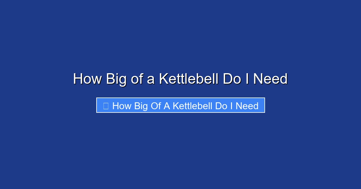 How Big of a Kettlebell Do I Need