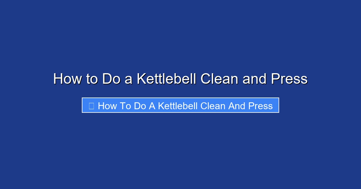 How to Do a Kettlebell Clean and Press