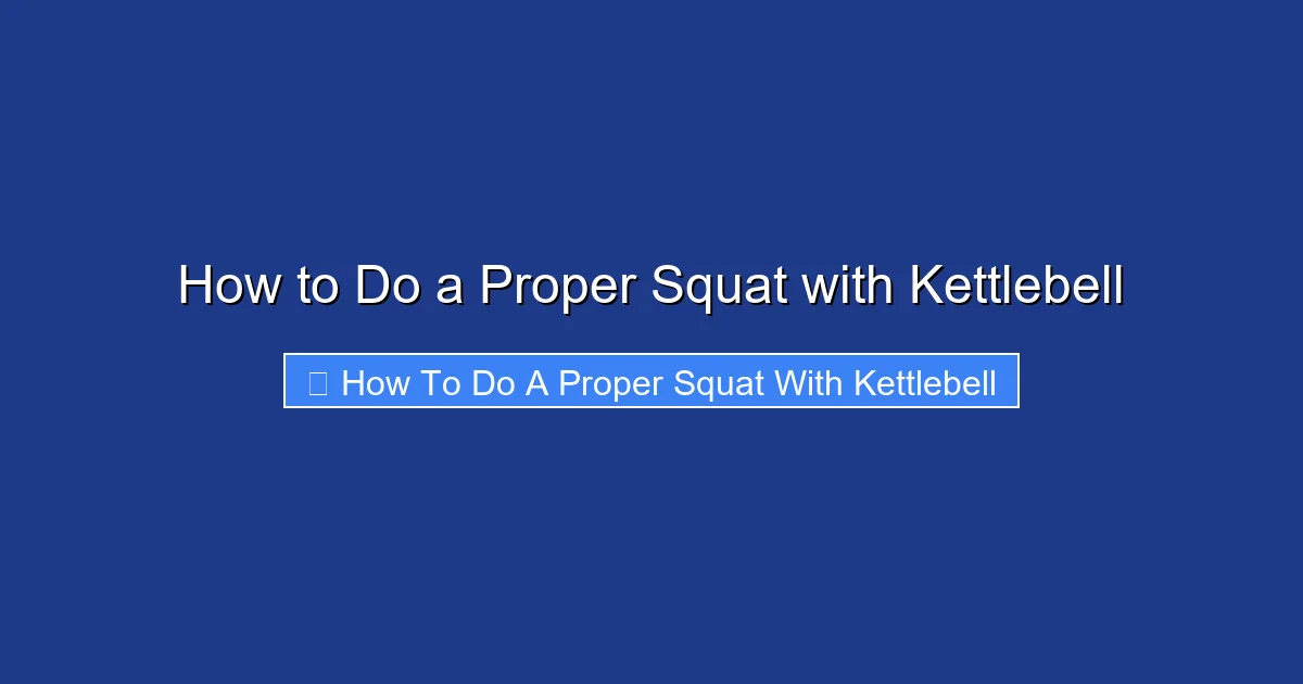How to Do a Proper Squat with Kettlebell