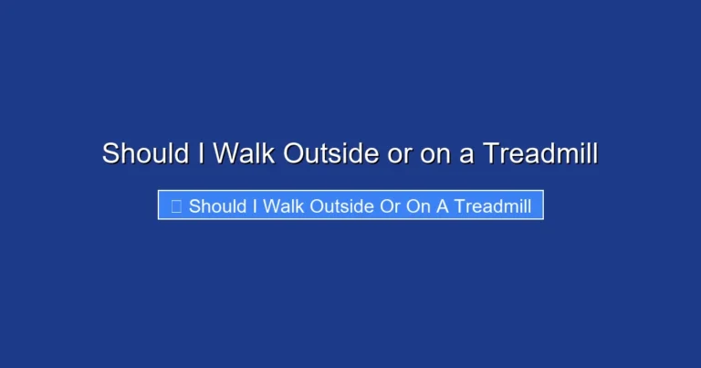 Should I Walk Outside or on a Treadmill