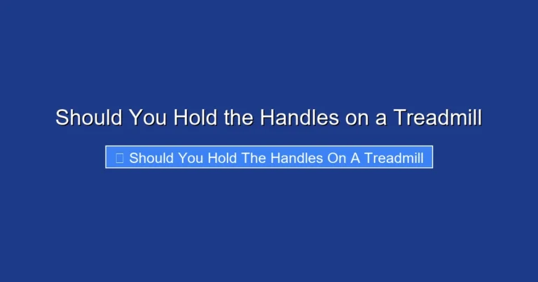 Should You Hold the Handles on a Treadmill