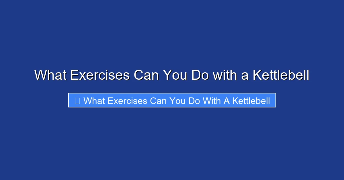 What Exercises Can You Do with a Kettlebell