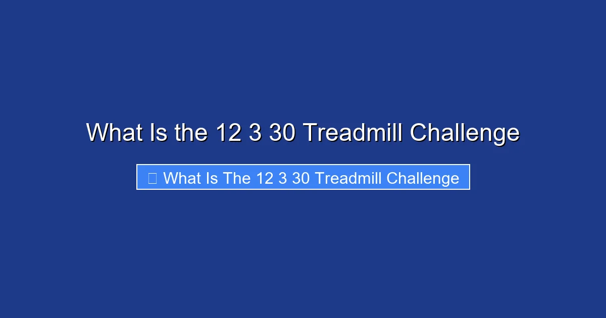 What Is the 12 3 30 Treadmill Challenge