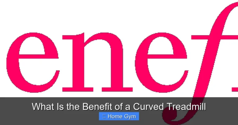 What Is the Benefit of a Curved Treadmill