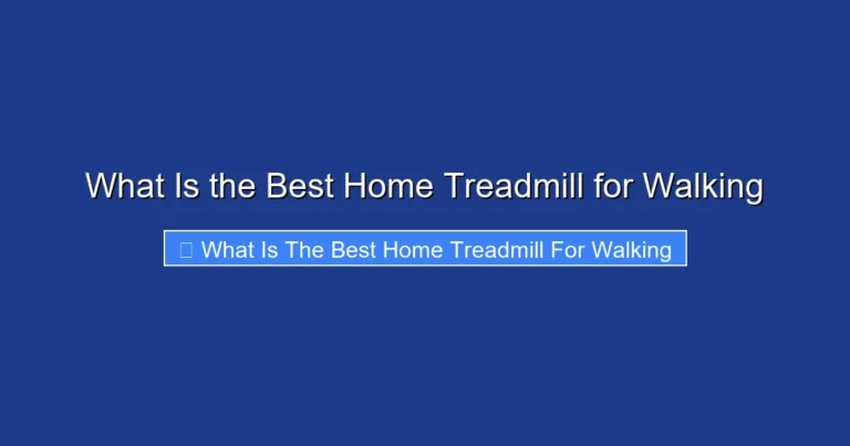 What Is the Best Home Treadmill for Walking