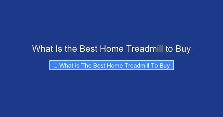 What Is the Best Home Treadmill to Buy