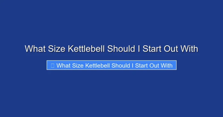 What Size Kettlebell Should I Start Out With