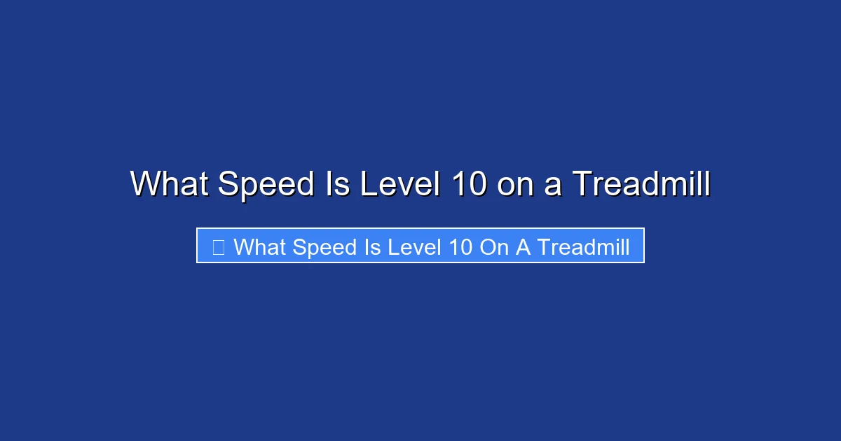 What Speed Is Level 10 on a Treadmill