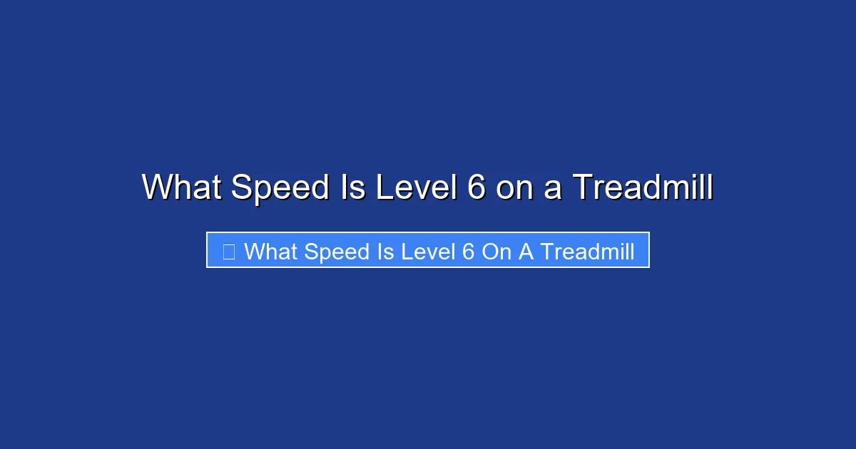 What Speed Is Level 6 on a Treadmill