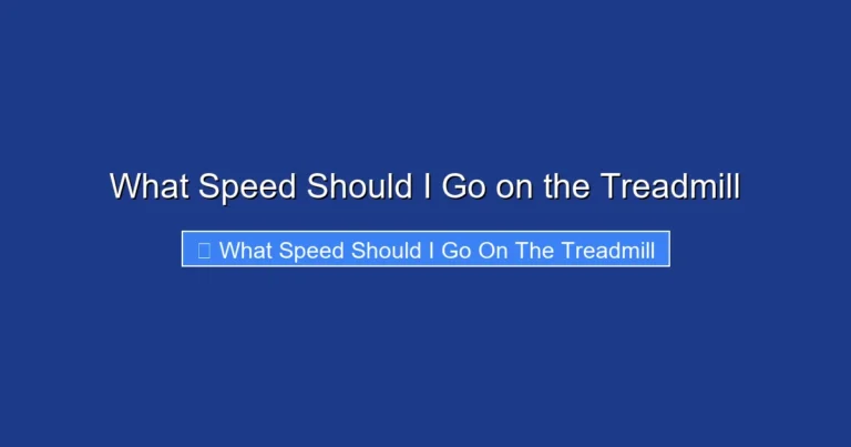 What Speed Should I Go on the Treadmill